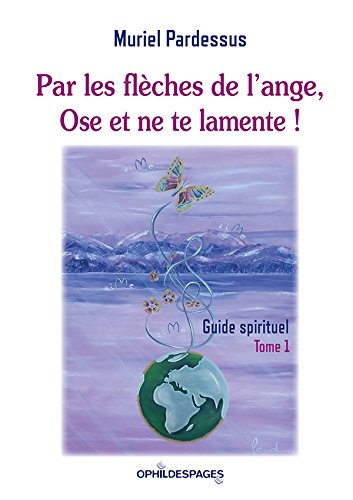 Par les fleches de l'ange, ose et ne te lamente ! Books