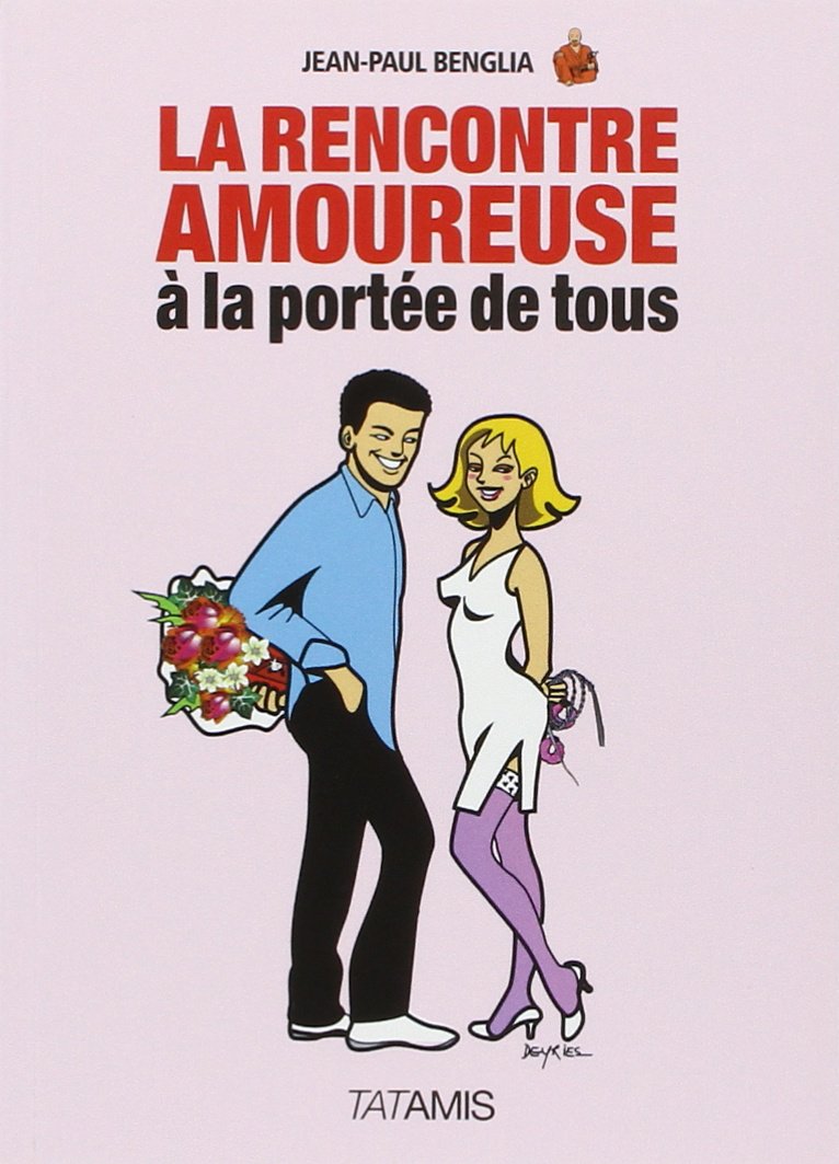 La rencontre amoureuse à la portée de tous Books