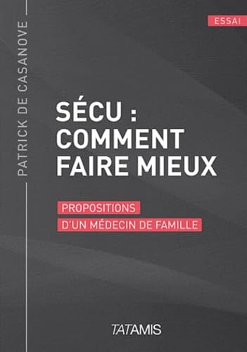 Sécu comment faire mieux: Propositions d'un médecin de famille Books