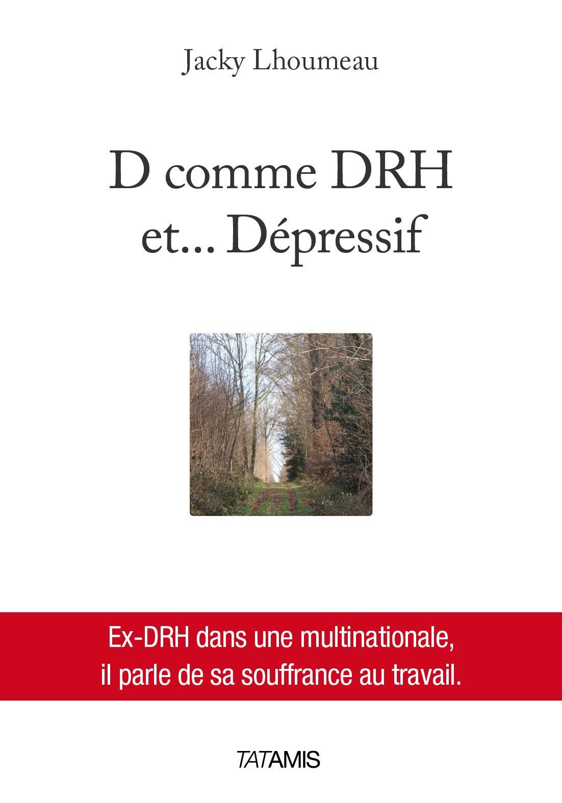 D comme DRH et... dépressif : Un EX-DRH dans un multinationale, il parle de sa souffrance au travail Books