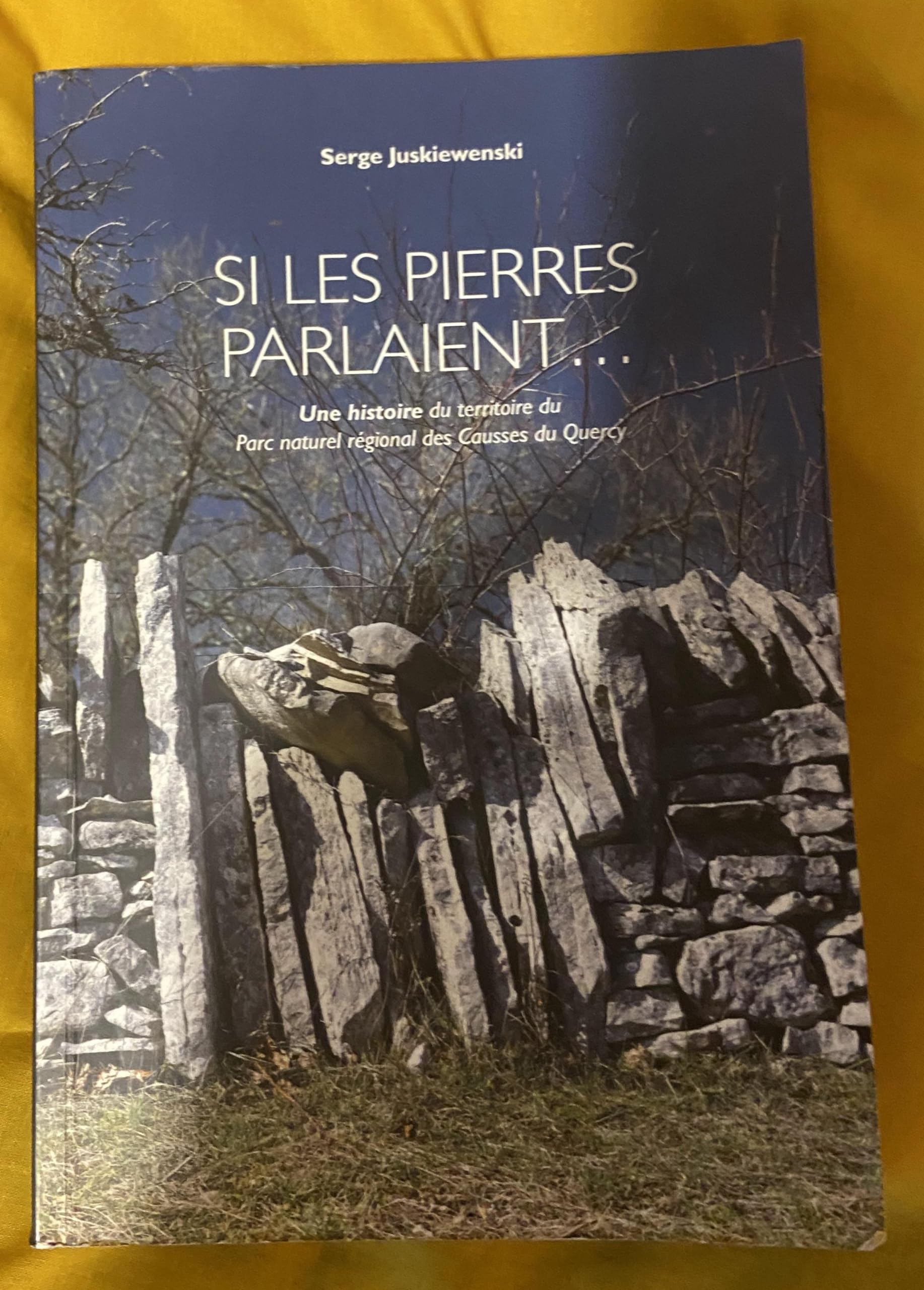 Si les pierres parlaient, une histoire du territoire du Parc Naturel Régional des Causses du Quercy Books