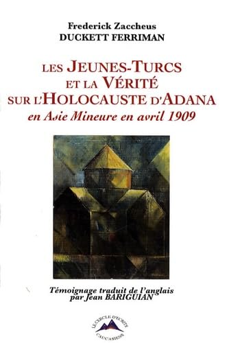 Les Jeunes-Turcs et la vérité sur l'Holocauste d'Adana en Asie mineure en avril 1909 Books