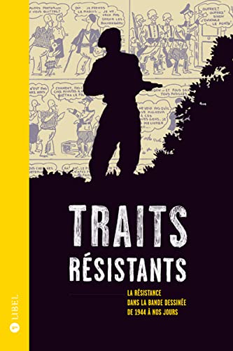 Traits résistants. La Résistance dans la bande dessinée de 1944 à nos jours Film, Art & Culture