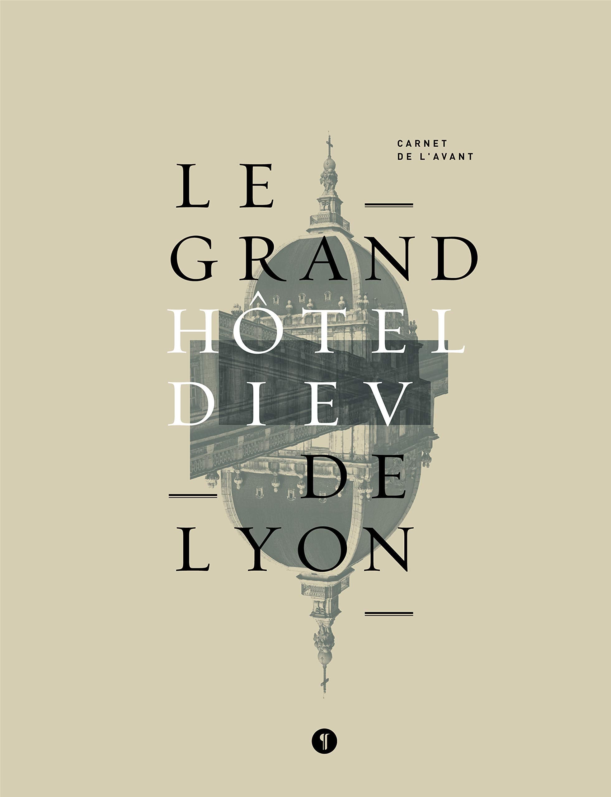 Le Grand Hôtel Dieu de Lyon. Carnet de l'avant Film, Art & Culture