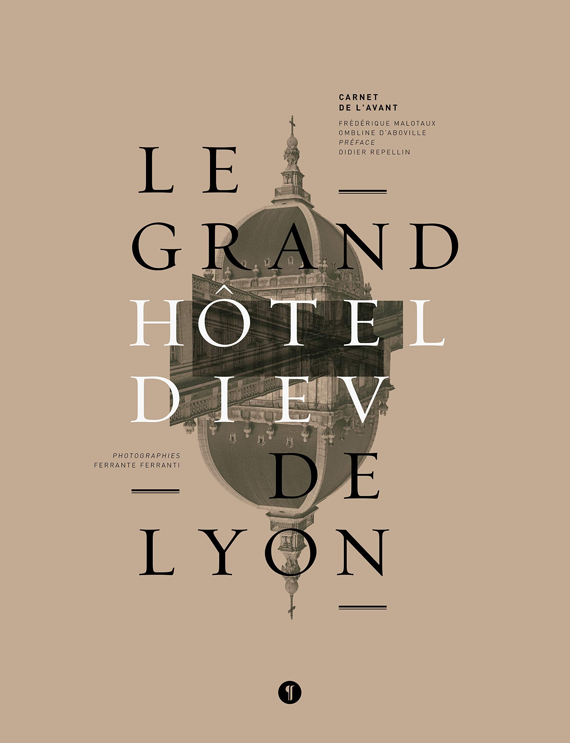 Le Grand Hôtel-Dieu de Lyon. Carnet de l'avant Film, Art & Culture