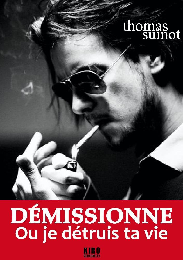 Demissionne Ou Je Detruis Ta Vie book