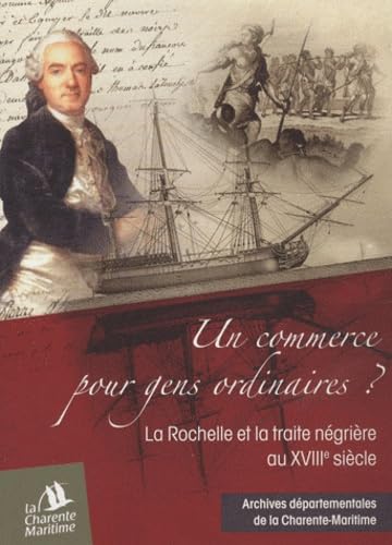 Un commerce pour gens ordinaires ?: La Rochelle et la traite négrière au XVIIIe siècle book