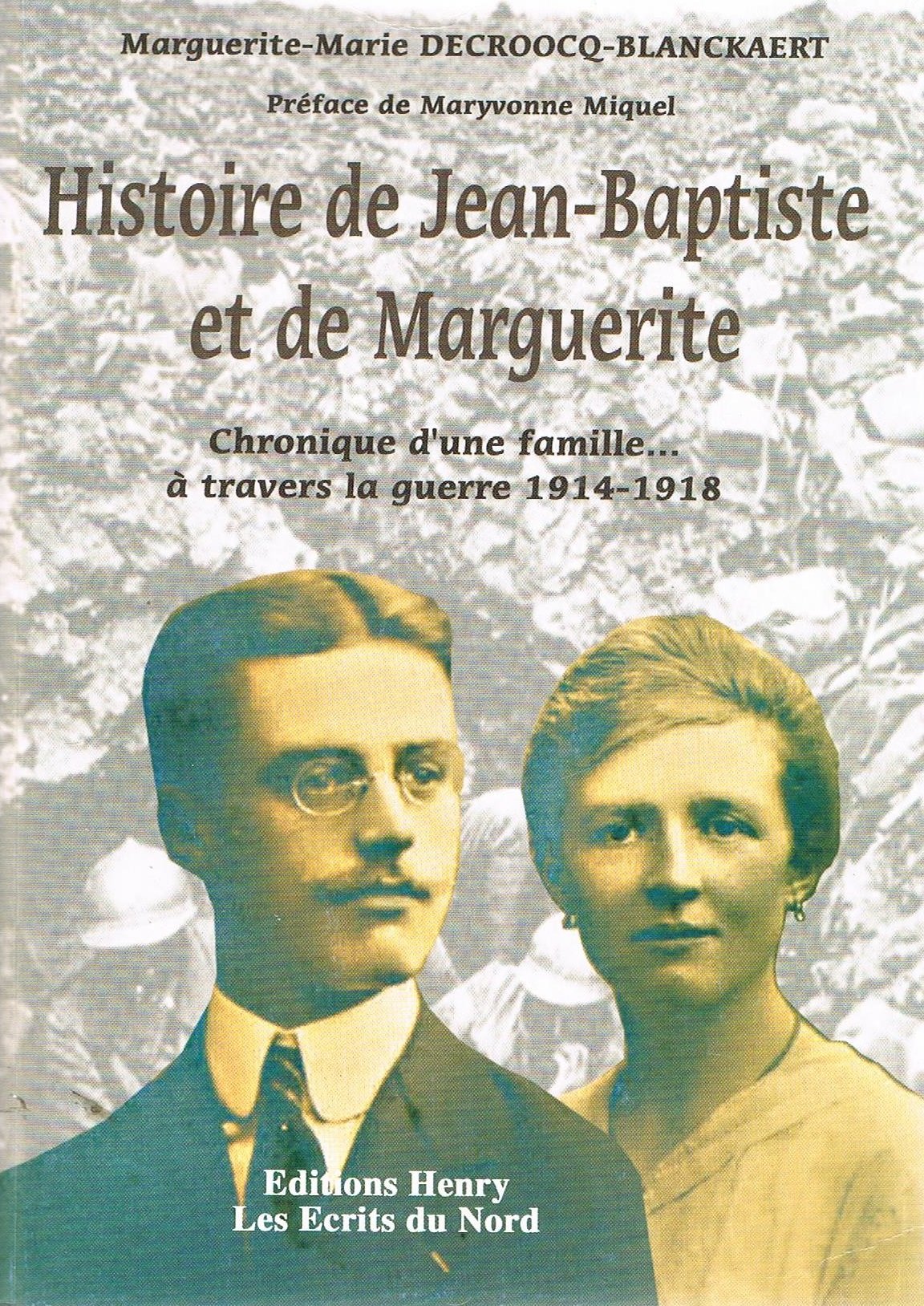 Histoire de Jean-Baptiste et de Marguerite: Chronique d'une famille à travers la guerre 1914-1918 Politics & History