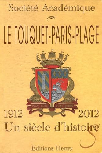 Le Touquet-Paris-Plage (1912-2012) : Un siècle d'histoires book