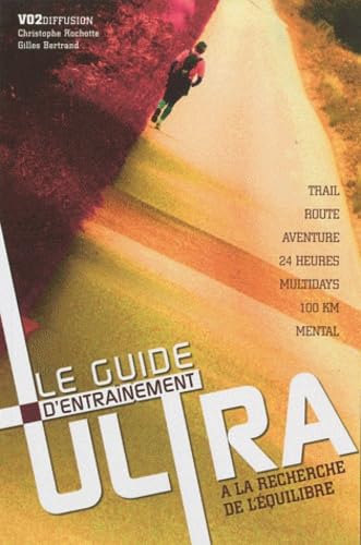 Le guide d'entraînement ultra : A la recherche de l'équilibre : Trail, Route, Multidays book