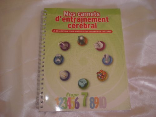MES CARNETS D ENTRAINEMENT CEREBRAL LA COLLECTION POUR MUSCLER SON CERVEAU EN 10 ETAPES ETATPE 7 book