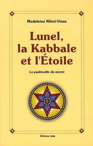 Lunel, la Kabbale et l'Etoile: Ou la psalmodie du secret Religion & Esotericism