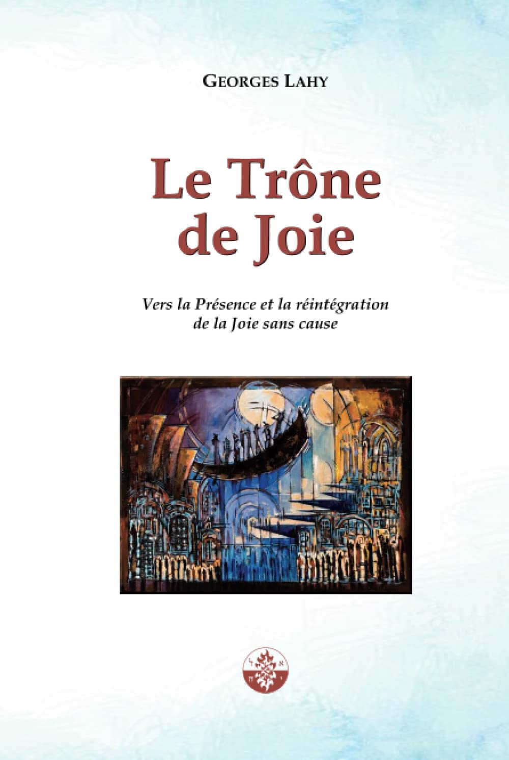 Le Trône de Joie: Vers la Présence et la réintégration de la Joie sans cause book