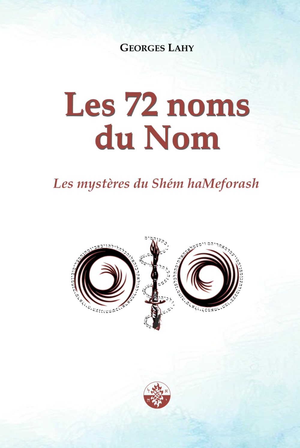 Les 72 noms du Nom: Les mystères du Shém haMeforash book