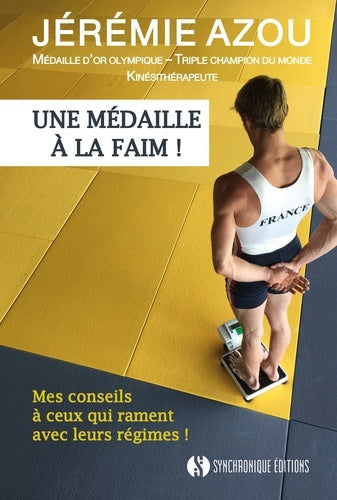 Une médaille à la faim ! : mes conseils à ceux qui rament avec leurs régimes ! Historical Fiction