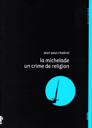 La Michelade : un crime de religion, 1567 Books