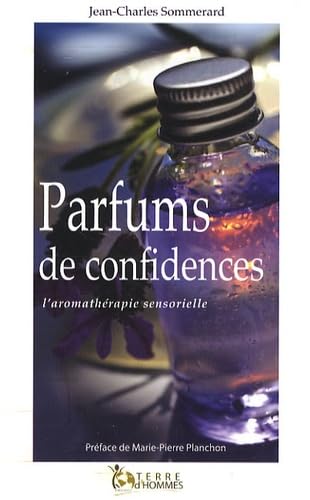 Parfums de confidences: L'aromathérapie sensorielle Health, Nutrition & Fitness