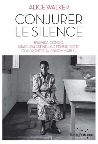 Conjurer le silence: Rwanda, Congo, Israël-Palestine : une femme poète confrontée à "l'innommable" Books
