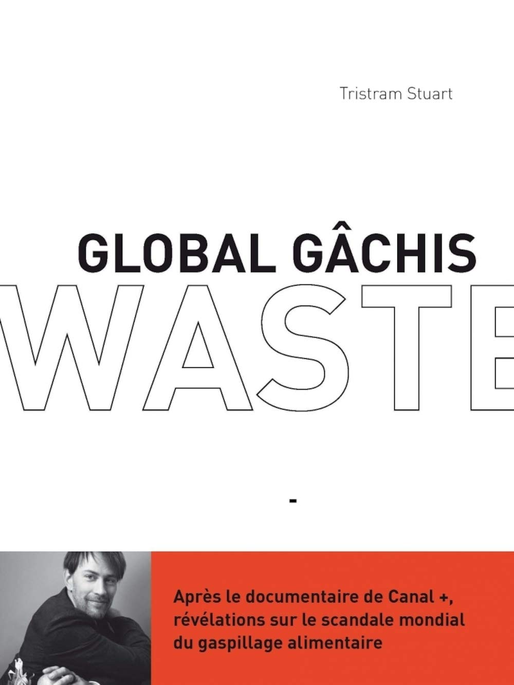 Global gâchis – Révélations sur le scandale mondial du gaspi: Révélations sur le scandale mondial du gaspillage alimentaire Social Sciences