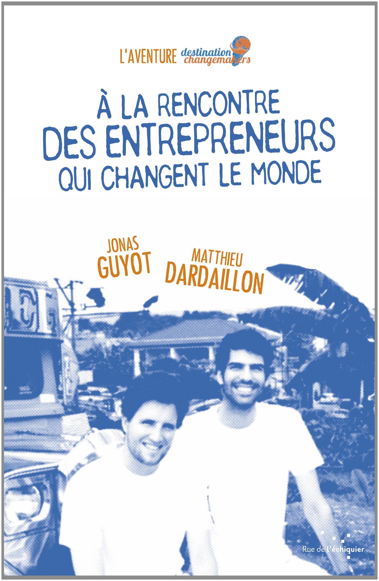 A la rencontre des entrepreneurs qui changent le monde Books