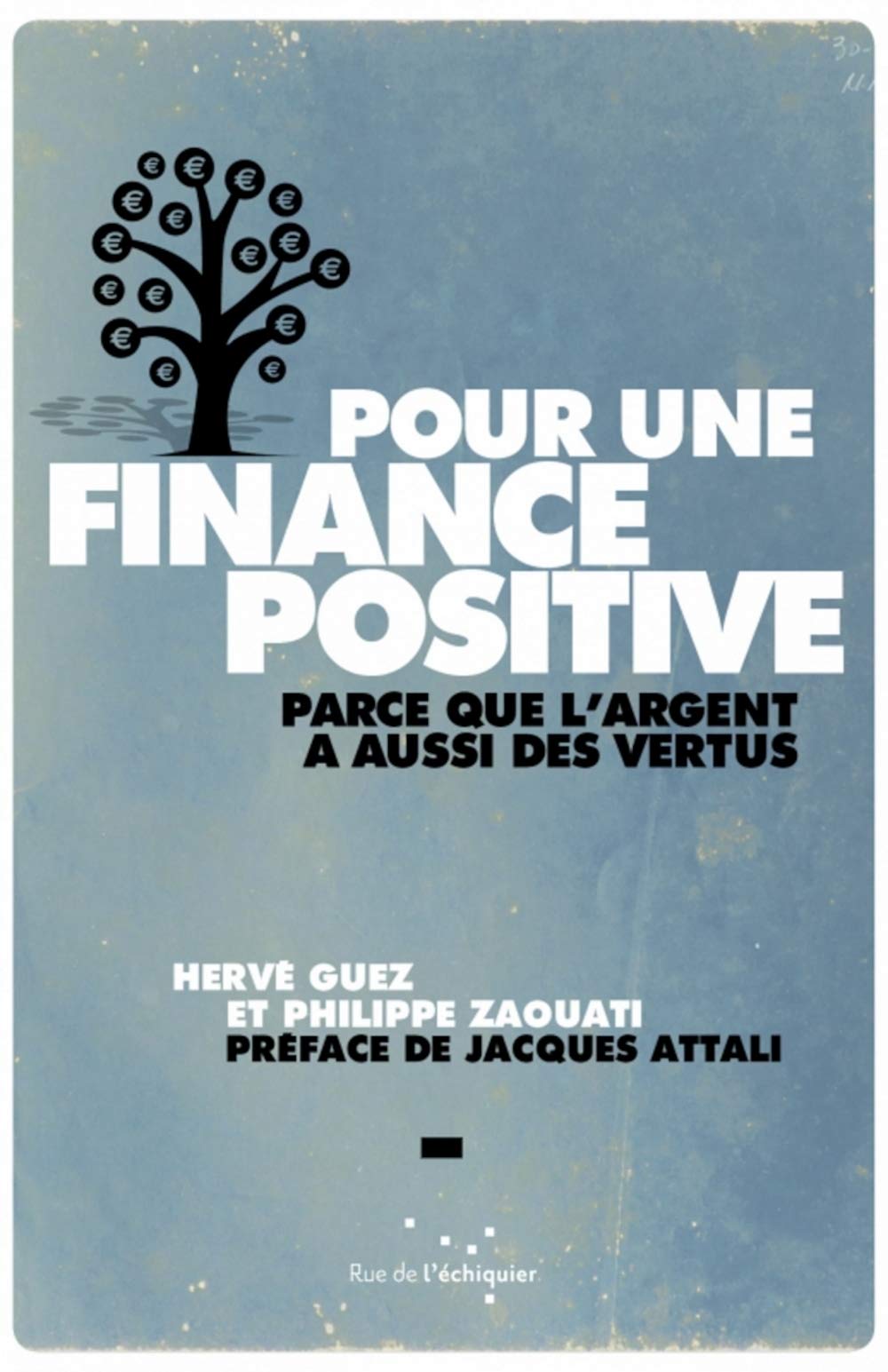 Pour une finance positive – Parce que l'argent a aussi des v: Parce que l'argent a aussi des vertus Business, Finance & Career