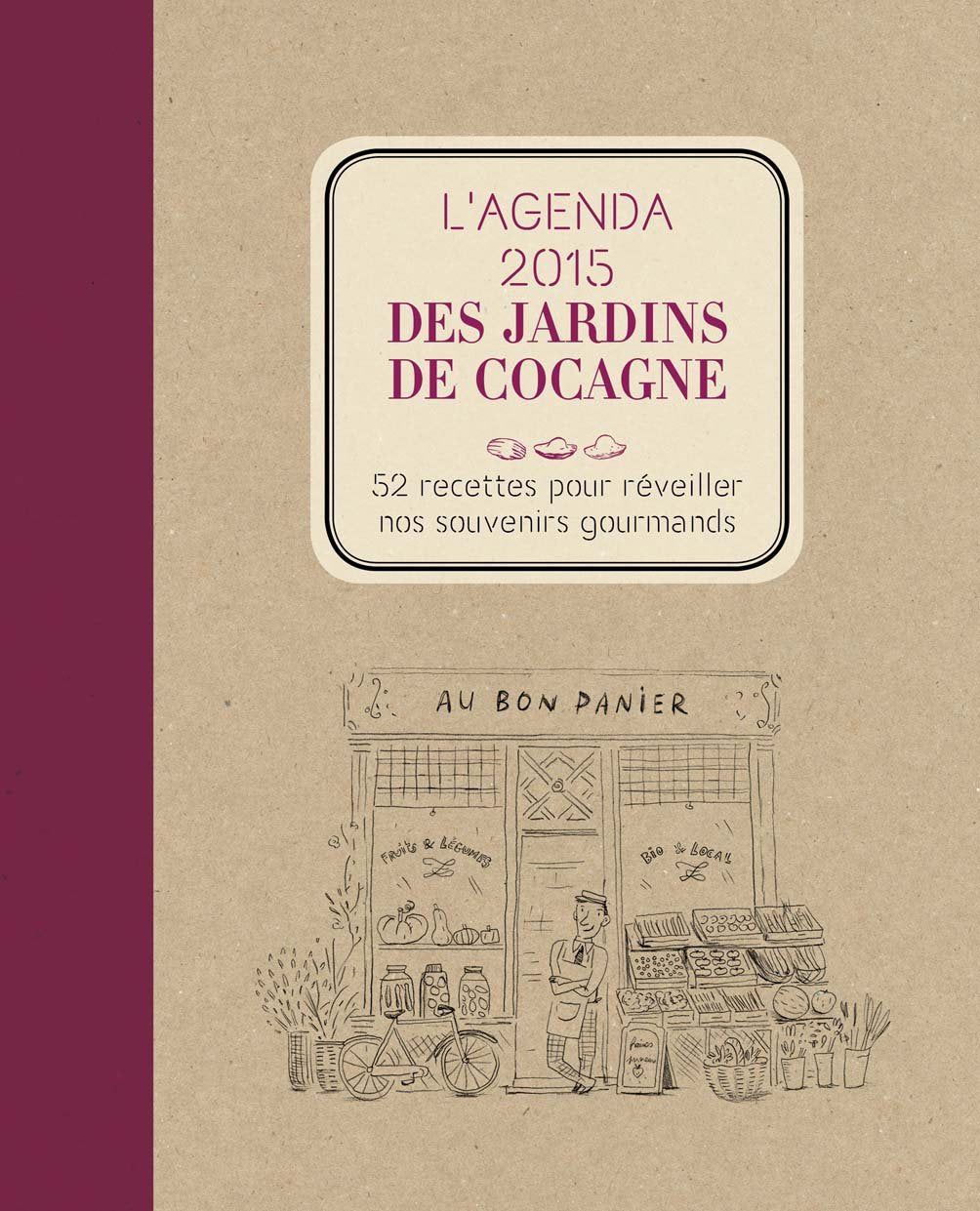 L'agenda 2015 des jardins de Cocagne: 52 recettes pour réveiller nos souvenirs gourmands book