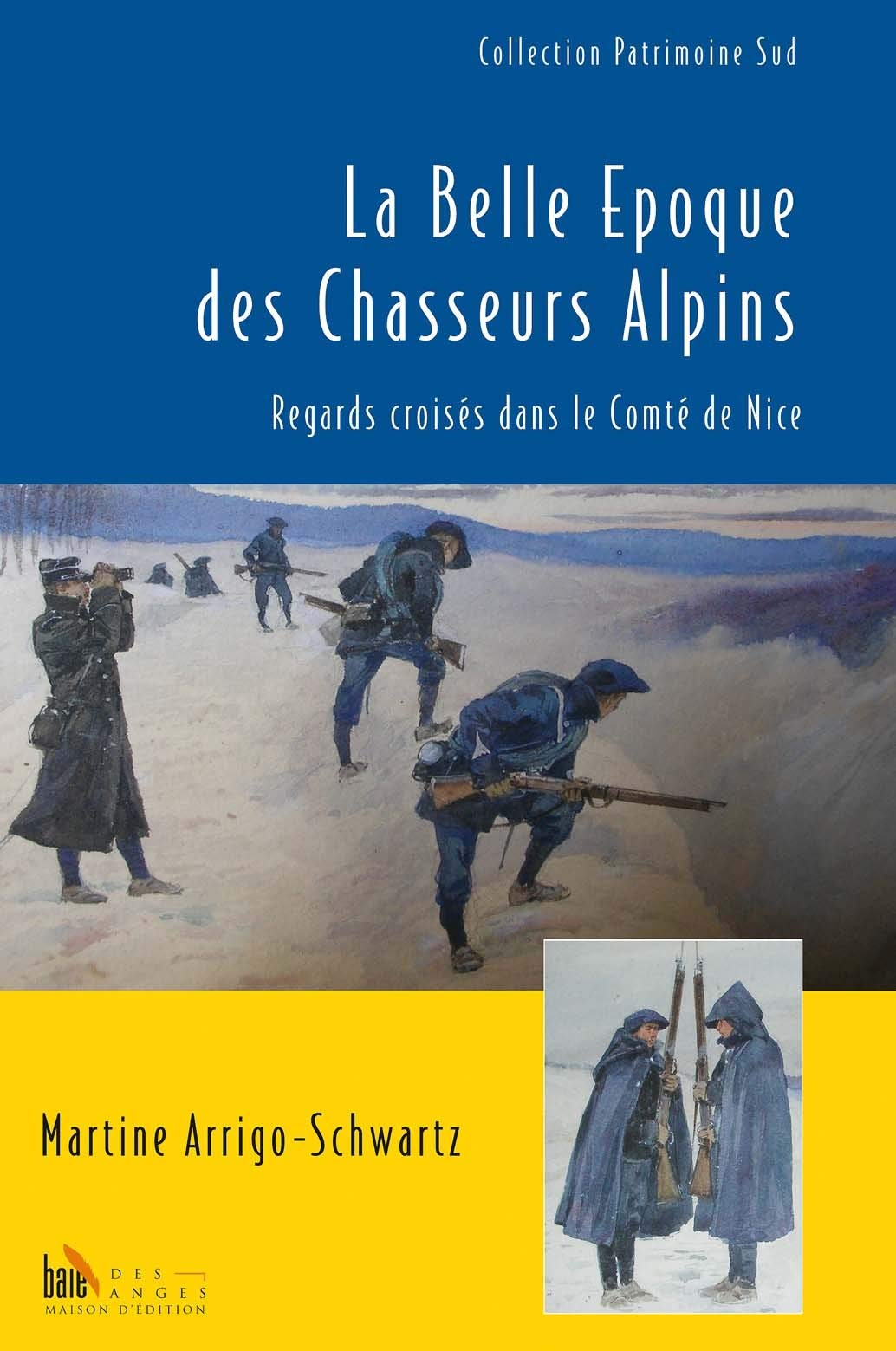 La belle époque des Chasseurs Alpins: Regards croisés dans le Comté de Nice Politics & History