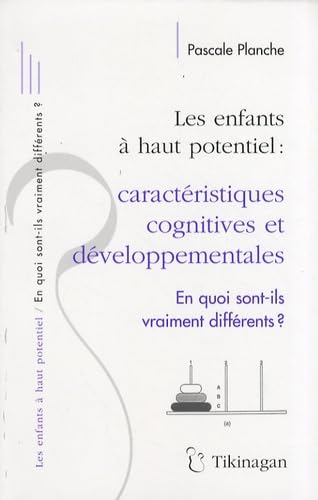 Les enfants à haut potentiel Caractéristiques cognitives et développementales: En quoi sont-ils vraiment différents ? Books