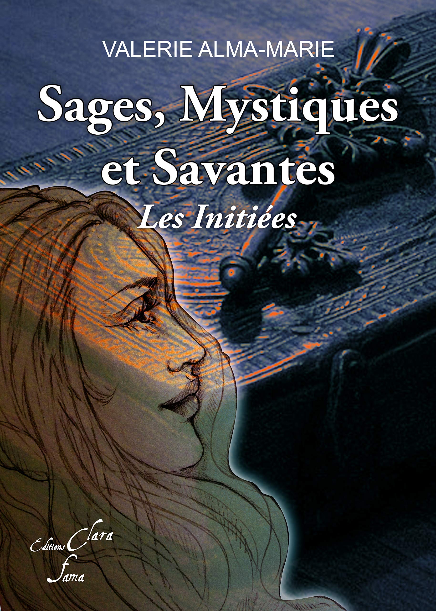 SAGES, MYSTIQUES et SAVANTES : LES INITIEES. book