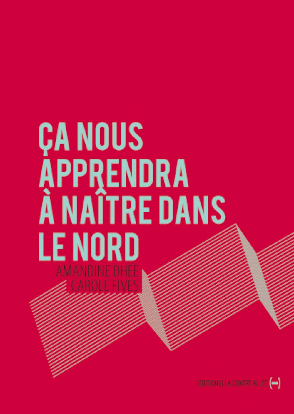 Ca nous apprendra à naître dans le nord book