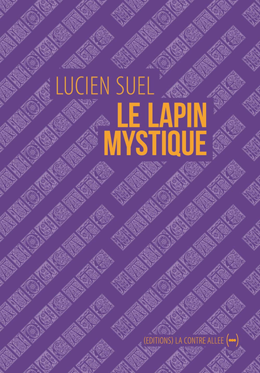 Le Lapin mystique: Roman circulaire Essays & Short Stories