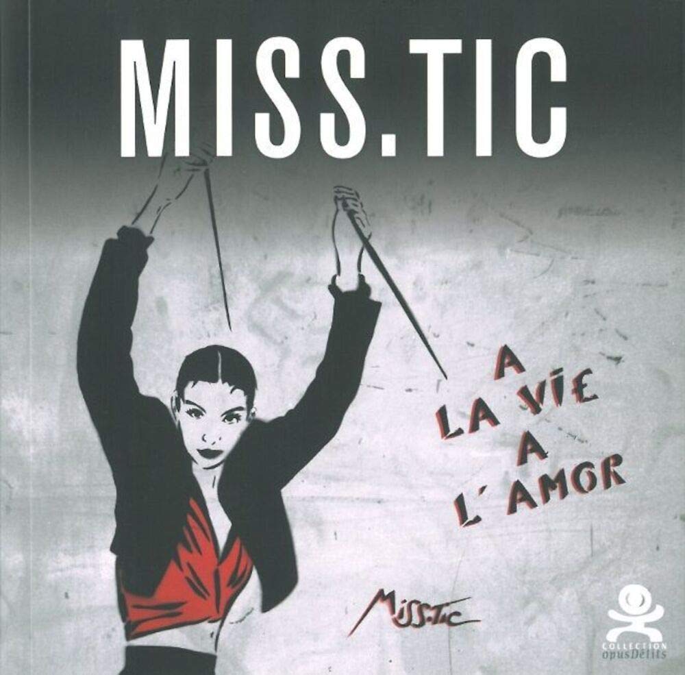Miss Tic - A la vie, à l'amor: Opus Delits 15 Film, Art & Culture