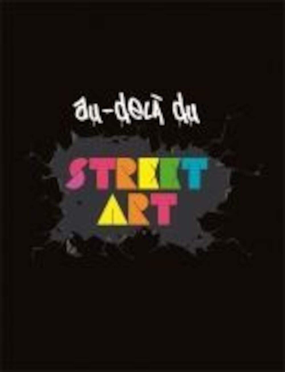 Au-delà du Street Art Film, Art & Culture