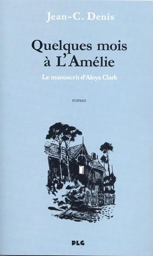 Quelques mois à l'Amélie, le manuscrit d'Aloys Clark Manga