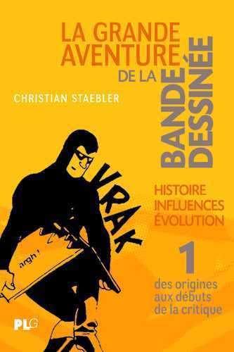 La grande aventure de la bande dessinée: Tome 1, Des origines aux débuts de la critique Reference Books