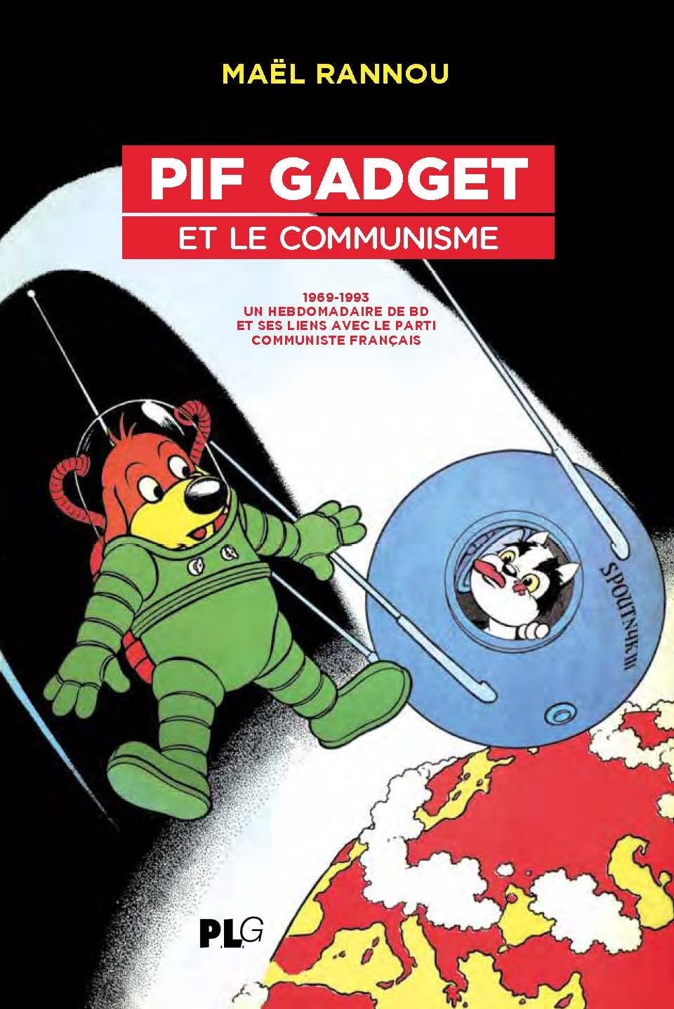Pif Gadget et le communisme: 1969-1983, un hebdomaraire de BD et ses liens avec le Parti Communiste Français book