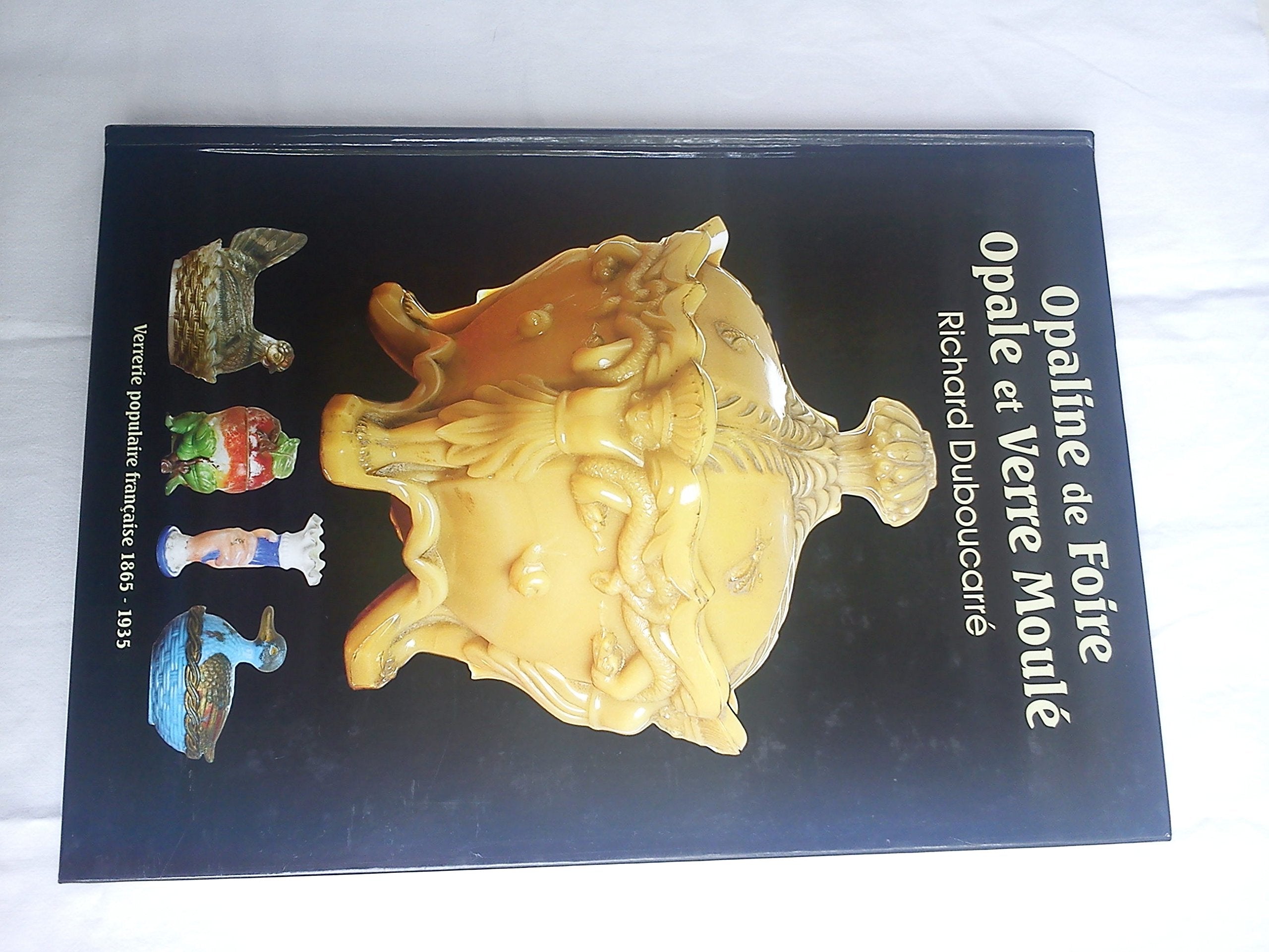 L' Opaline de Foire, opale et verre moulé, Verreries Françaises (1865 - 1935) book