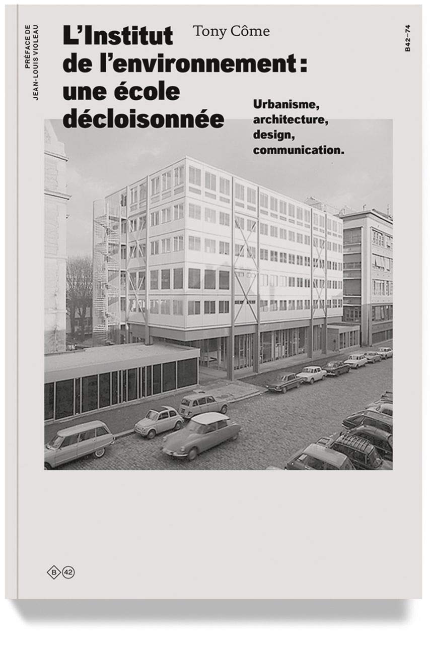 L' Institut de l'environnement : une école décloisonnée: Urbanisme, architecture, design, communication Architecture