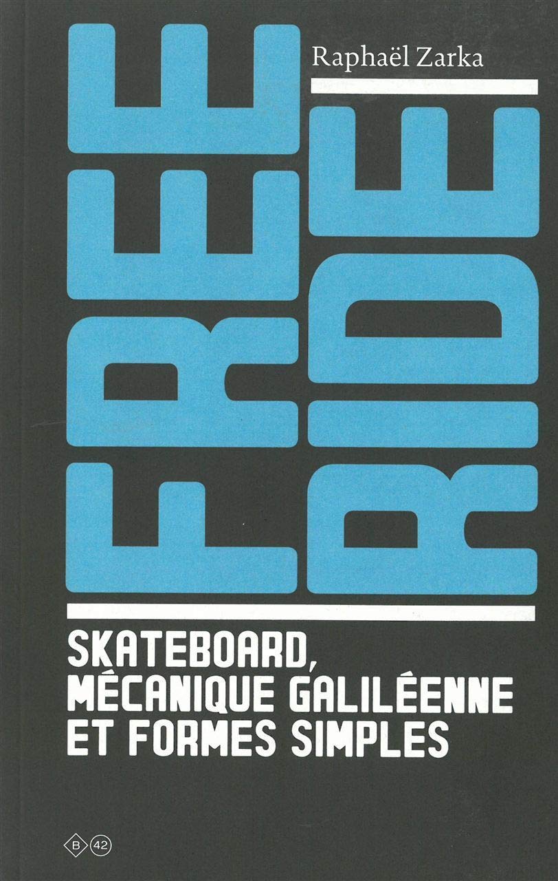 Free Ride: Skateboard, mécanique galiléenne et formes simples Film, Art & Culture