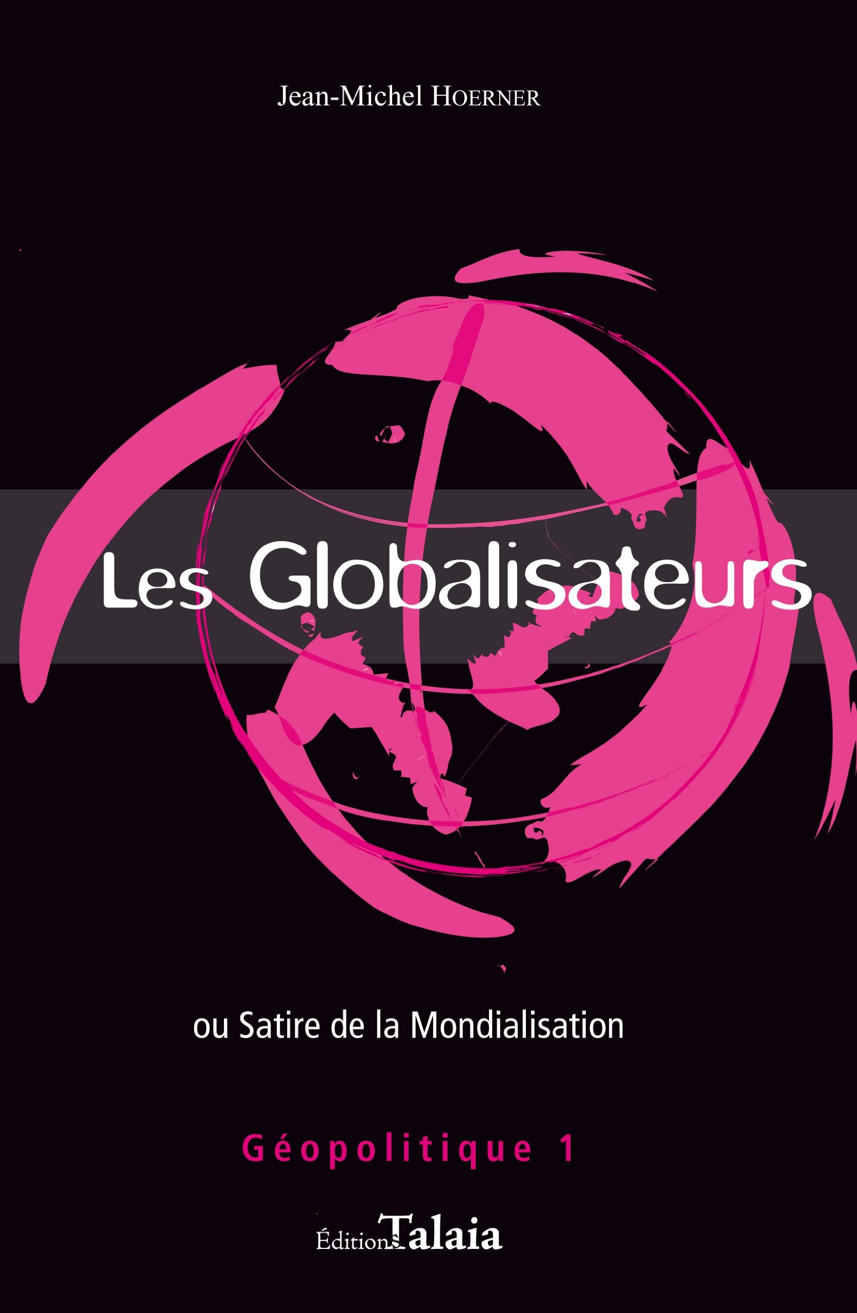 Les Globalisateurs ou Satire de la mondialisation book