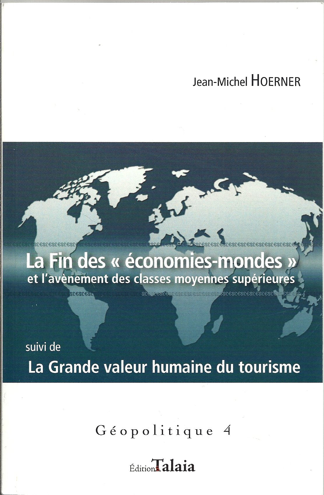 La fin des économies-mondes et l'avénement des classes moyennes supérieures. Suivi de : La grande valeur humaine du tourisme Books
