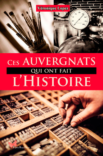 Ces Auvergnats qui ont fait l'histoire Art & Literature