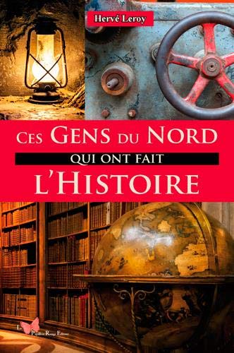 Ces gens du Nord qui ont fait l'histoire Art & Literature
