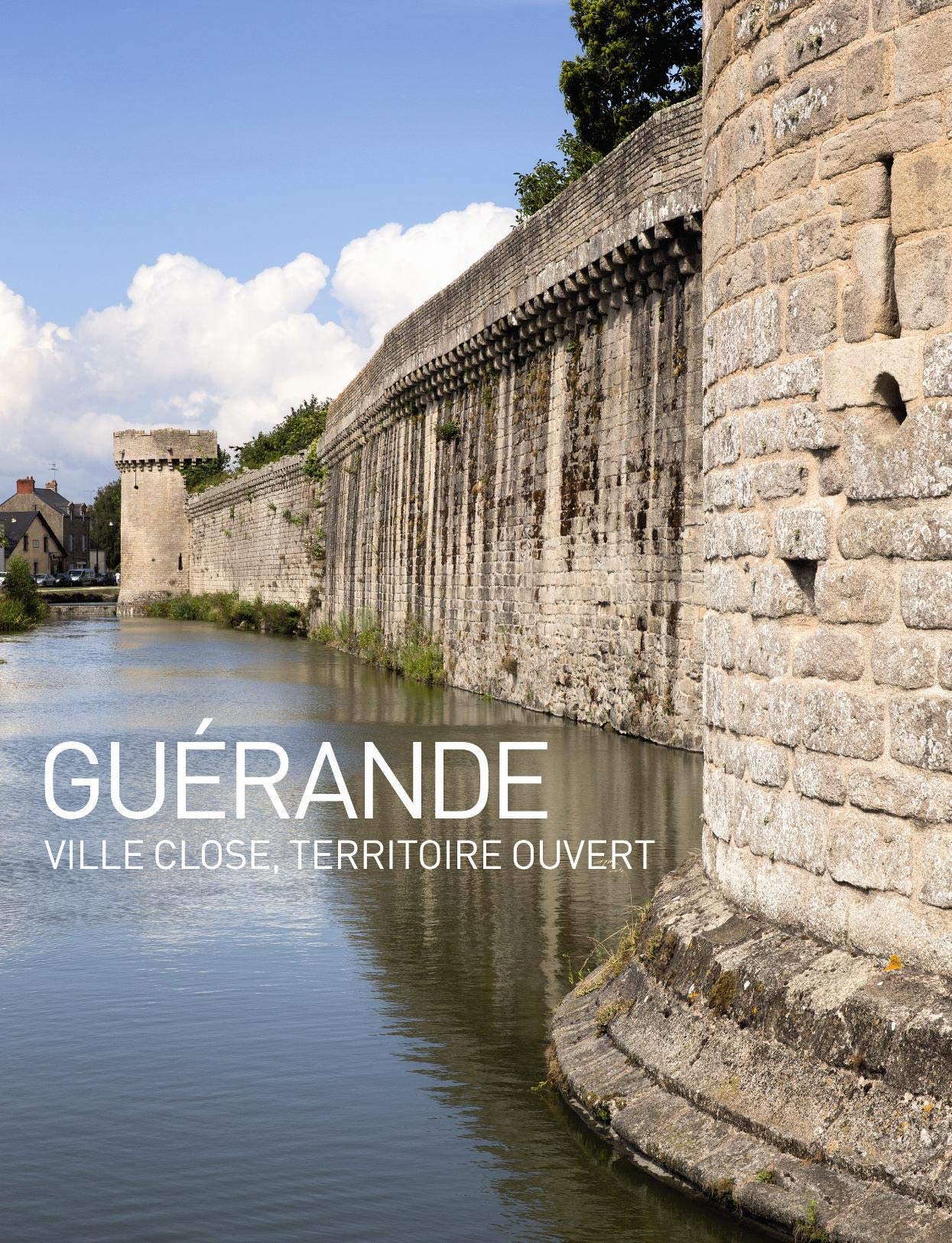 Guérande - Ville close, territoire ouvert: Ville Close, Territoire ouvert Politics & History