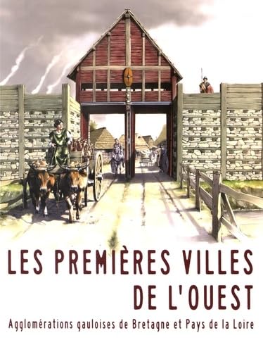 Les premières villes de l'Ouest: Agglomérations gauloises de Bretagne et Pays de la Loire book