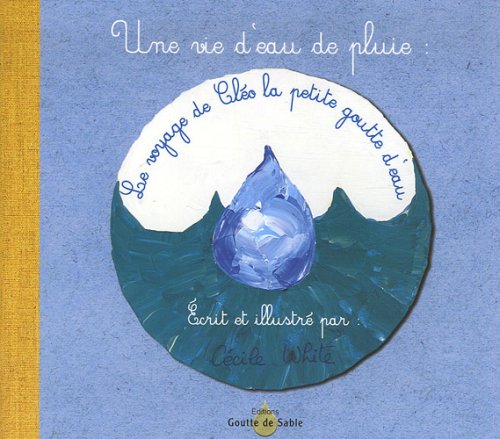 Une vie d'eau de pluie, le voyage de Cléo la petite goutte d'eau Non-fiction