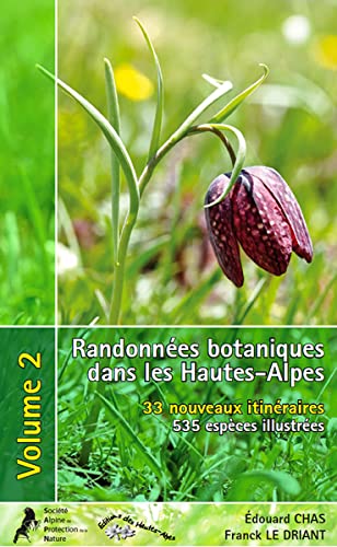 Randonnées Botaniques dans les Hautes-Alpes Volume 2 ; 33 nouveaux itinéraires ; 535 espèces illustrées book
