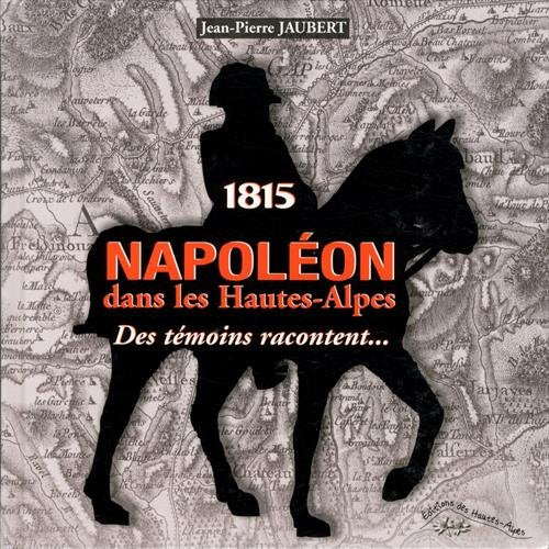 1815 Napoléon dans les Hautes-Alpes: Des témoins racontent... book