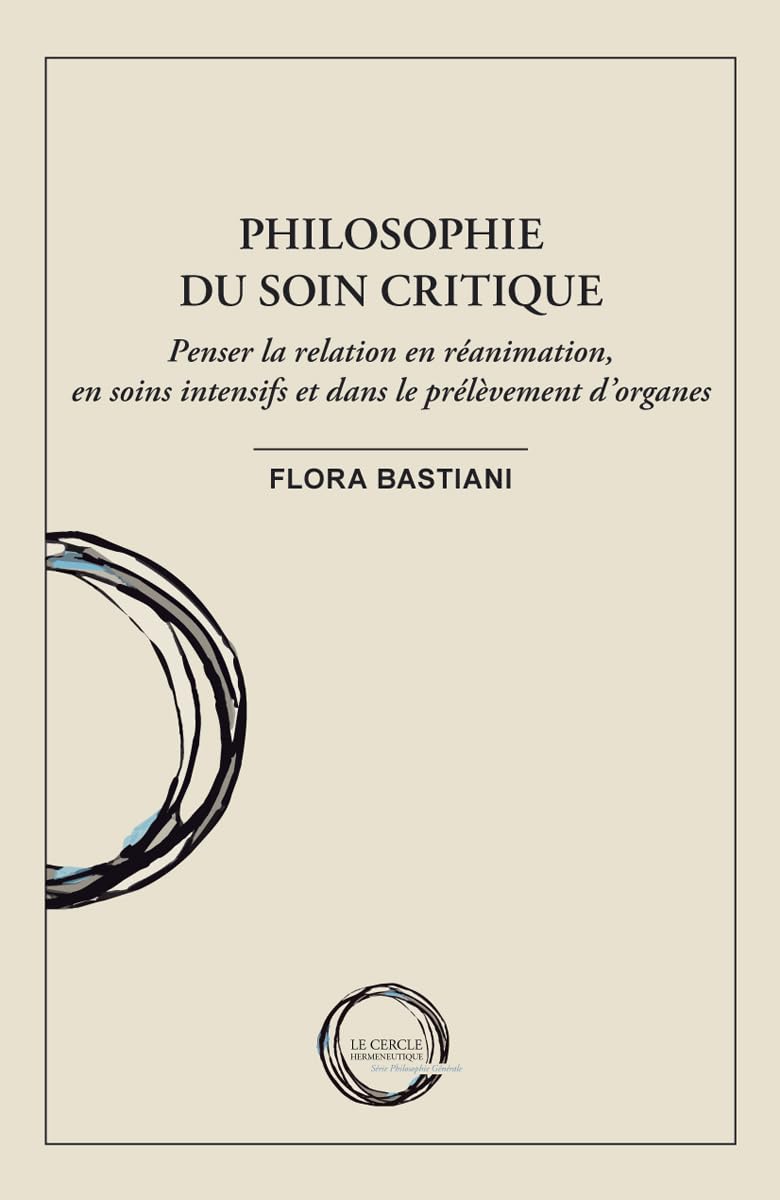 Philosophie du soin critique: Penser la relation en réanimation, en soins intensifs et dans le prélèvement d'organes (Collection Phéno – Série Philosophie générale) Philosophy