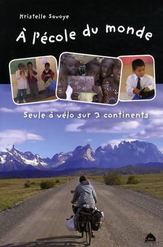 A l'école du monde : Seule à vélo sur 3 continents: SEULE A VELO SUR 3 CONTINENTS Contemporary literature